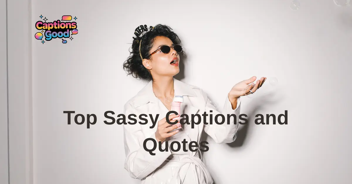 Top Sassy Captions and Quotes