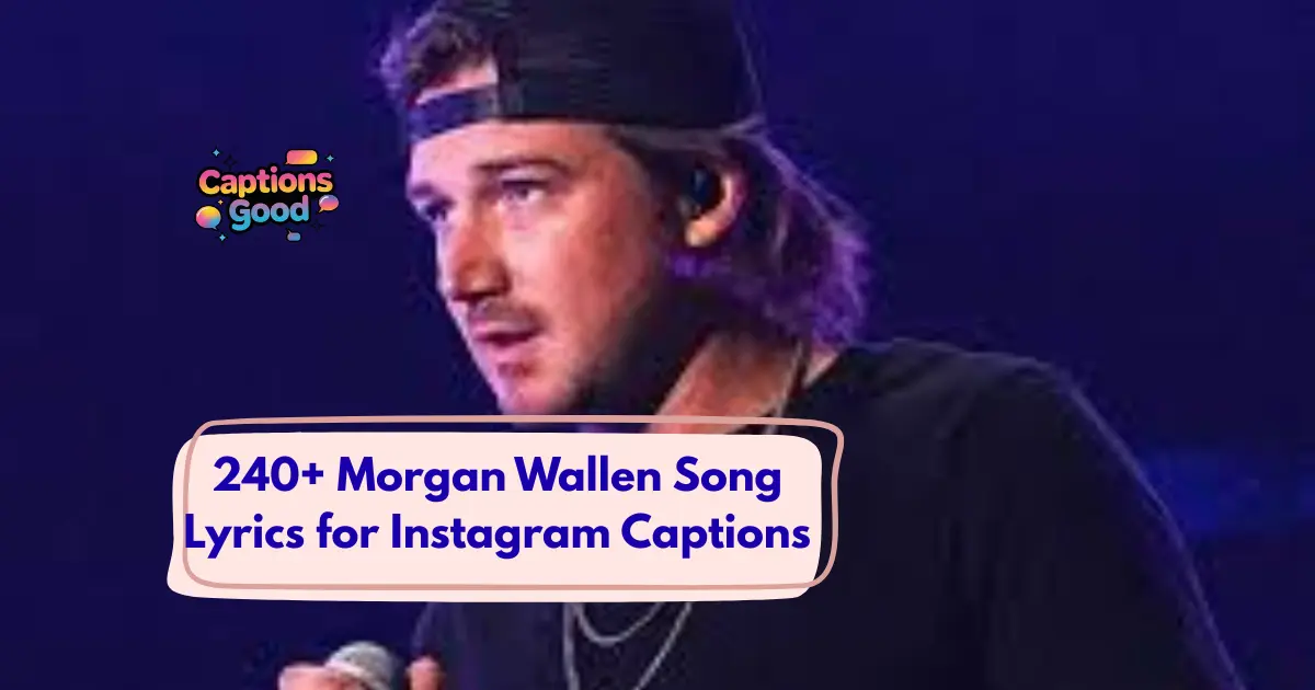 Morgan Wallen Song Lyrics for Instagram Captions