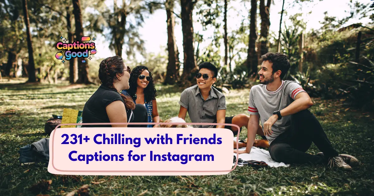 Chilling with Friends Captions for Instagram