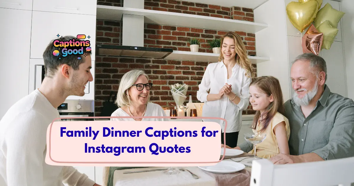 Family Dinner Captions for Instagram Quotes