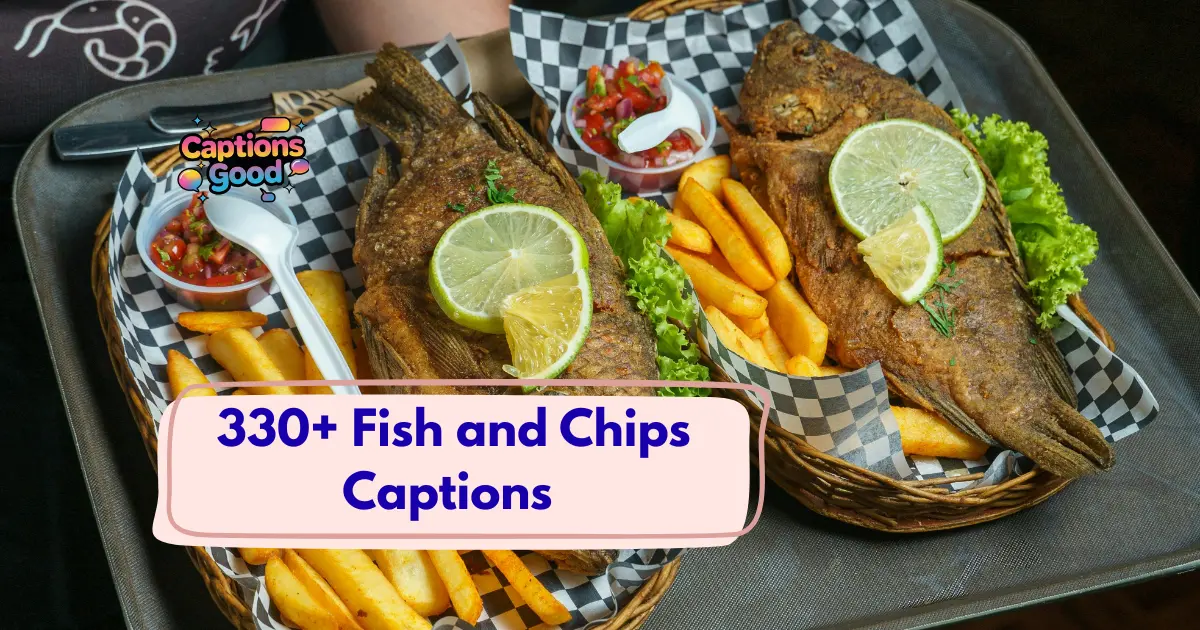 Fish and Chips Captions