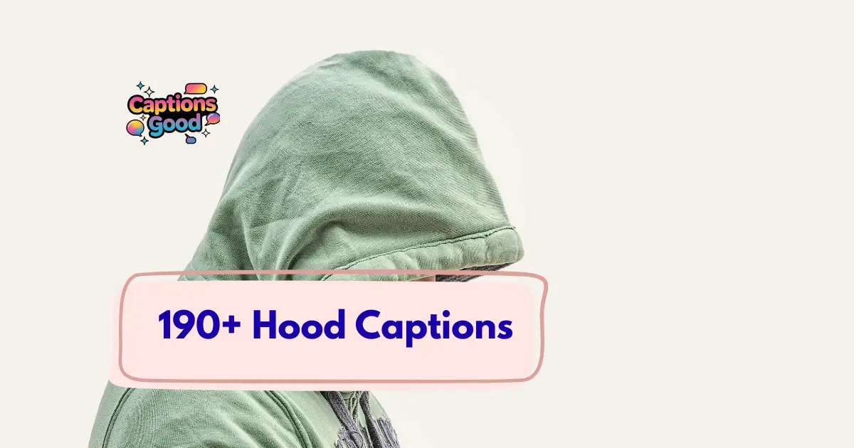 Hood Captions