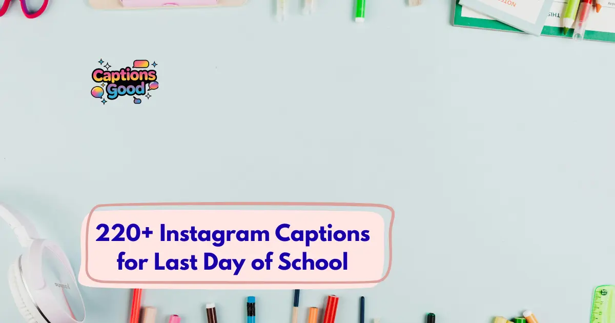 Instagram Captions for Last Day of School