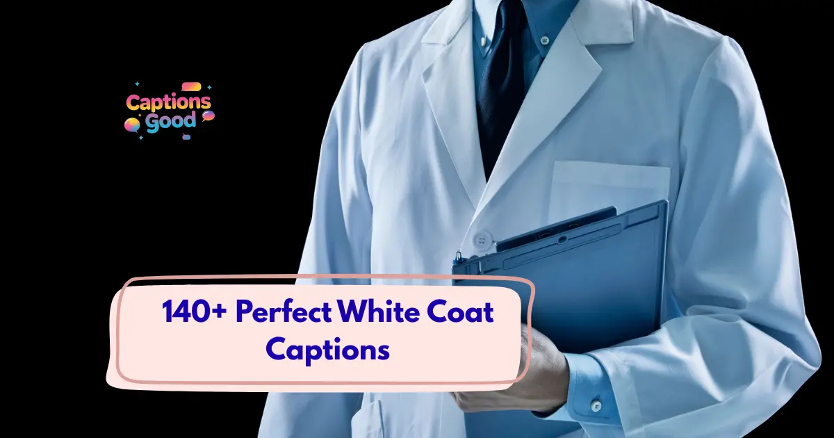 Perfect White Coat Captions