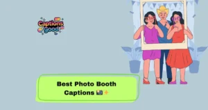 Best Photo Booth Captions