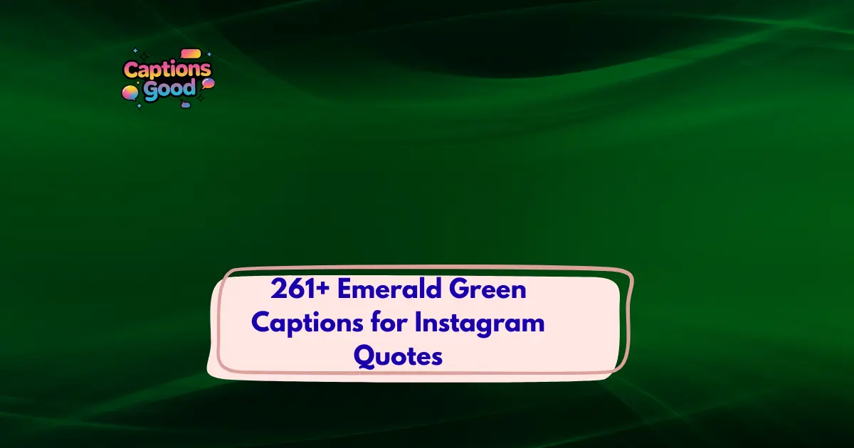 Emerald Green Captions for Instagram Quotes