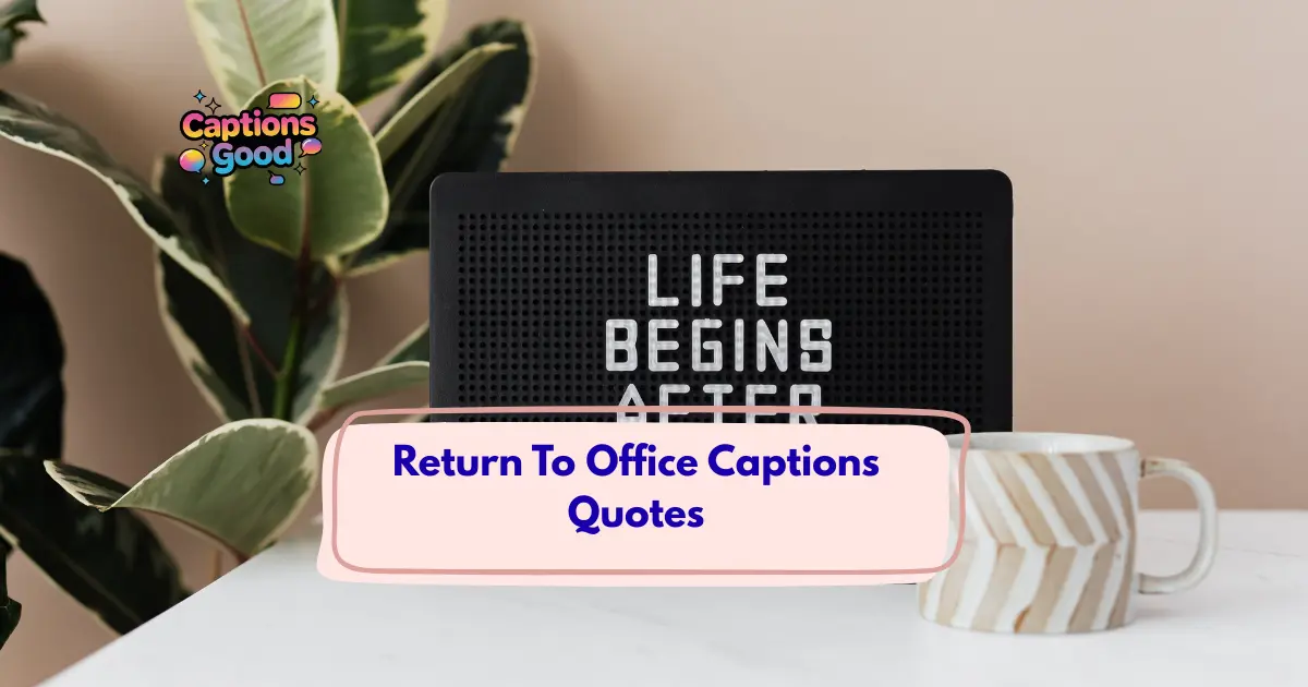 Return To Office Captions Quotes