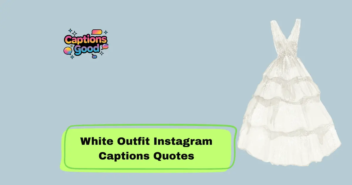 White Outfit Instagram Captions Quotes